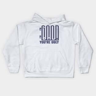 THe Good The Bad You're Ugly Kids Hoodie